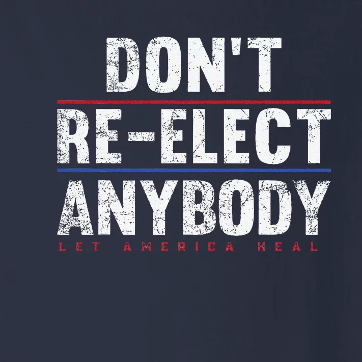 Dont Re.Elect Anybody Toddler Long Sleeve Shirt