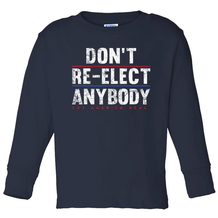 Dont Re.Elect Anybody Toddler Long Sleeve Shirt