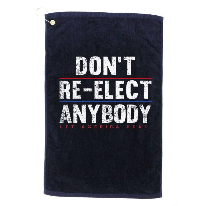 Dont Re.Elect Anybody Platinum Collection Golf Towel