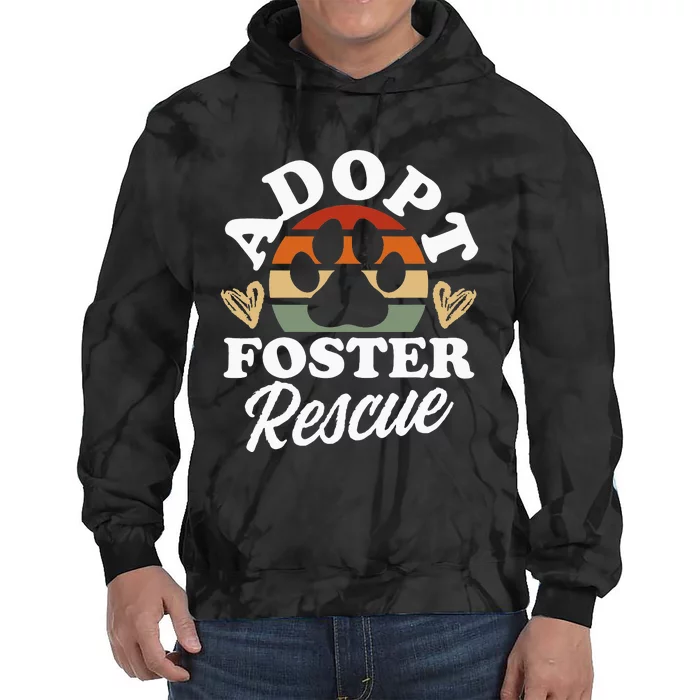 Dog Rescue Adopt Foster Rescue Animal Rescue Tie Dye Hoodie