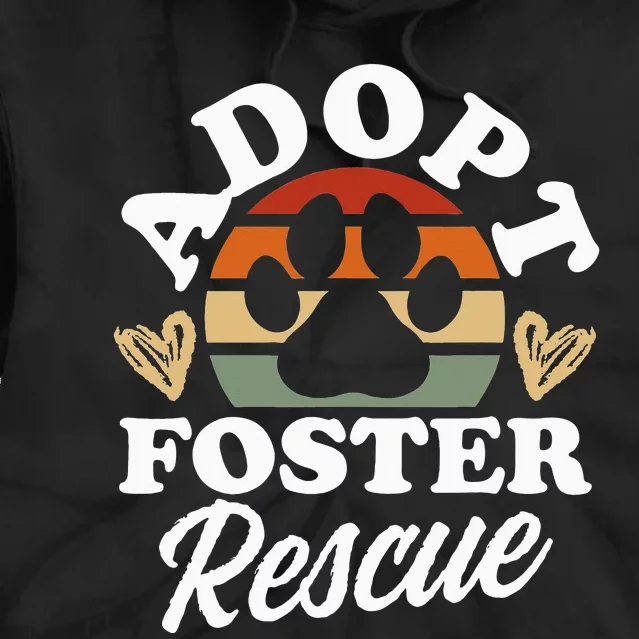 Dog Rescue Adopt Foster Rescue Animal Rescue Tie Dye Hoodie