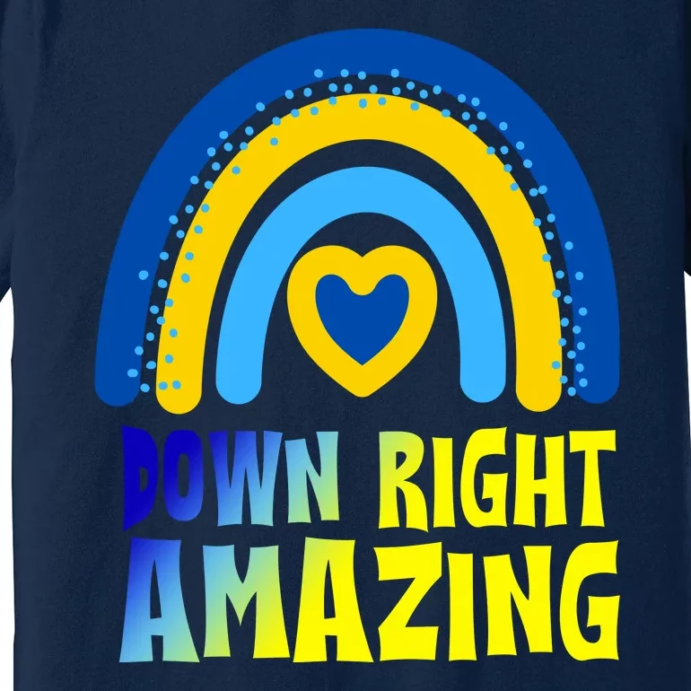 Down Right Amazing Rainbow Down Syndrome Awareness Premium T-Shirt