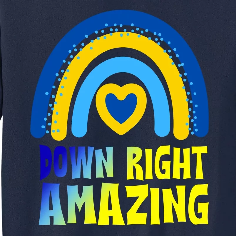 Down Right Amazing Rainbow Down Syndrome Awareness Tall Sweatshirt