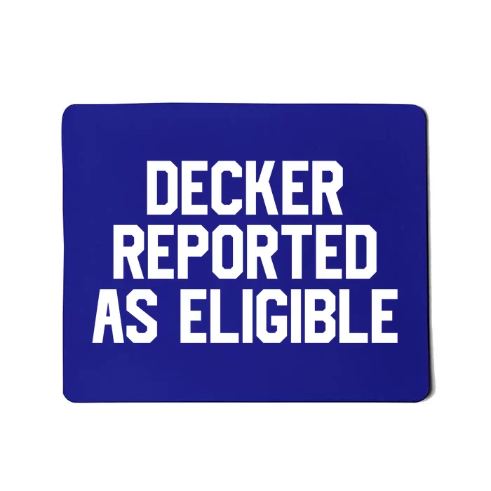 Decker Reported As Eligible Mousepad