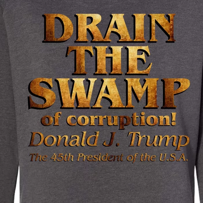 Drain The Swamp of Corruption! Donald Trump 45th President Womens California Wash Sweatshirt