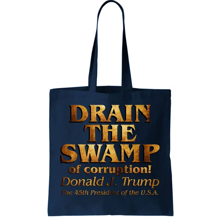 Drain The Swamp of Corruption! Donald Trump 45th President Tote Bag