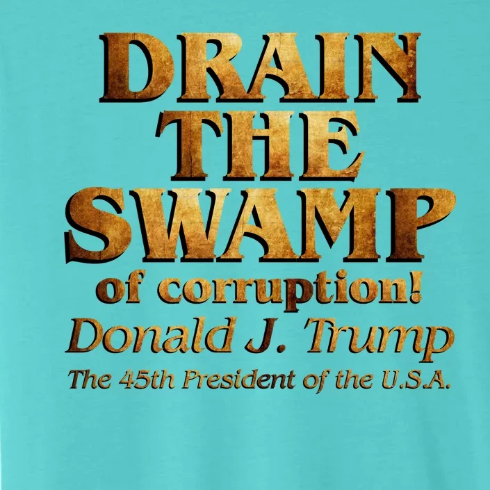 Drain The Swamp of Corruption! Donald Trump 45th President ChromaSoft Performance T-Shirt