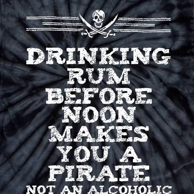 Drinking Rum Before Noon Pirate Piracy Lifestyle Tie-Dye T-Shirt