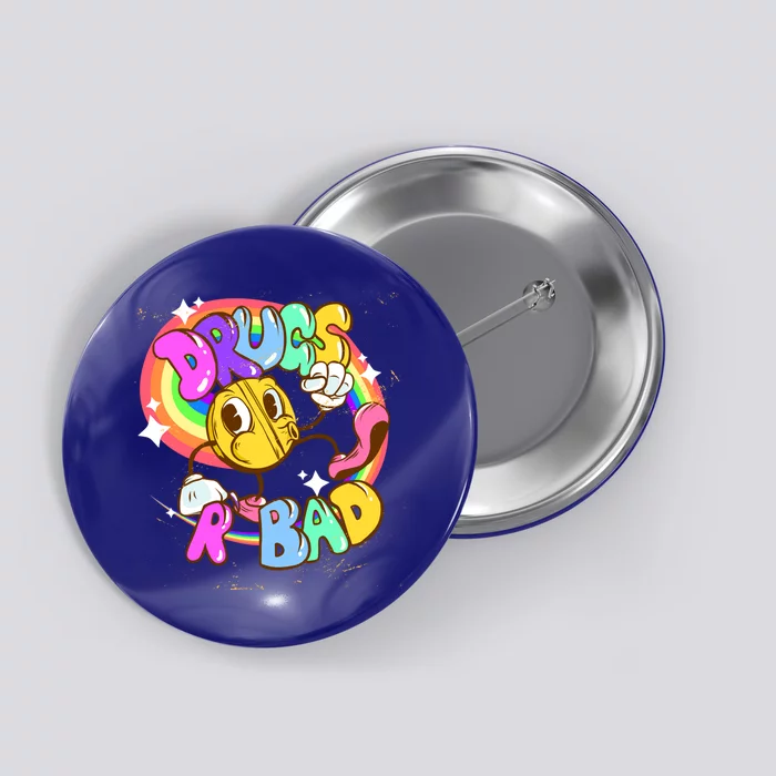 Drugs R Bad Great Gift Button