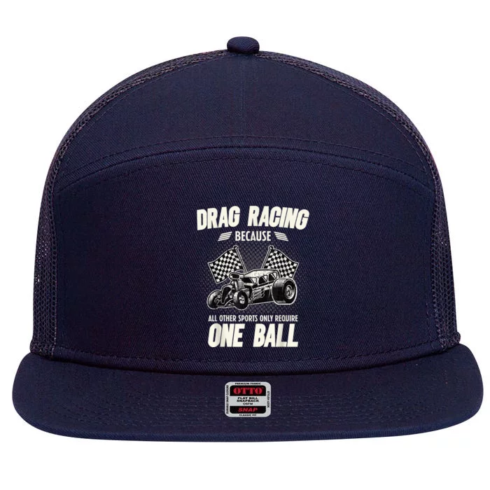 Drag Racing Because All Other Sports Require One Ball Gift 7 Panel Mesh Trucker Snapback Hat