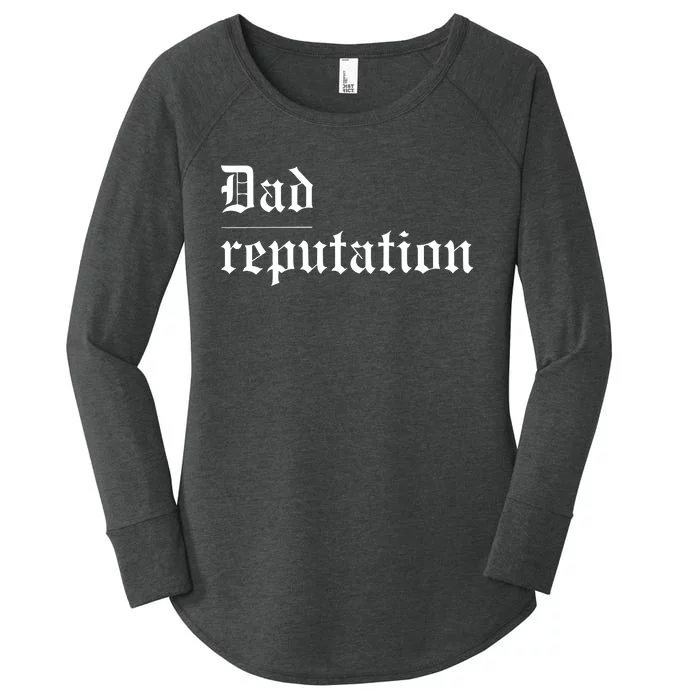 Dad Reputation Concert Music Lover Women's Perfect Tri Tunic Long Sleeve Shirt