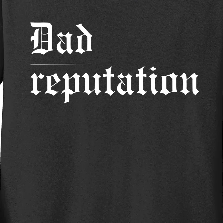 Dad Reputation Concert Music Lover Kids Long Sleeve Shirt