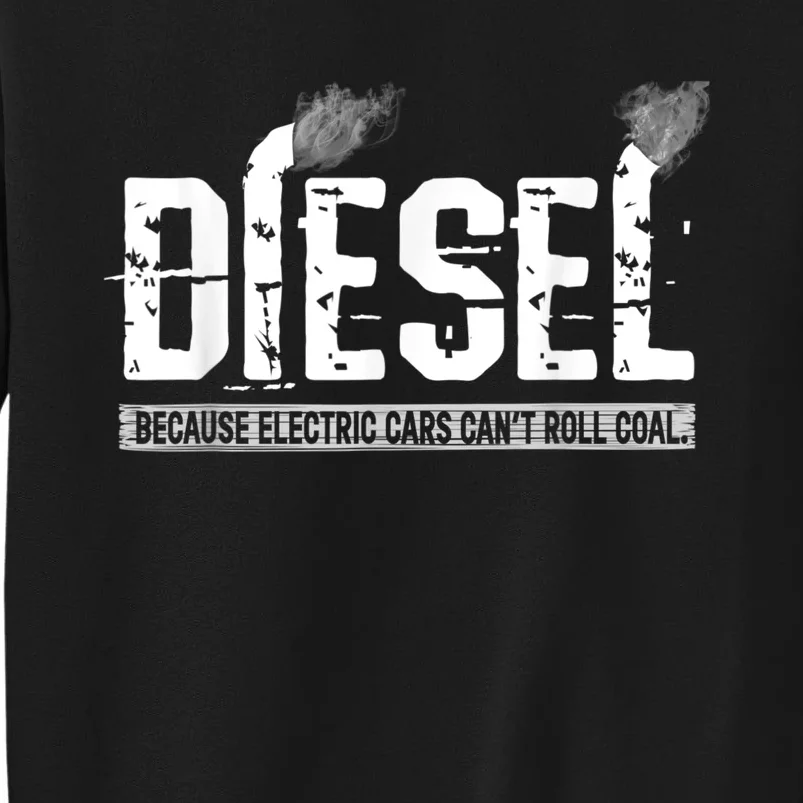 Diesel Rolling Coal Funny Gift Tall Sweatshirt