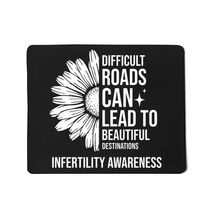 Difficult Roads Can Lead To Beautiful Destinations Infertility Awareness Mousepad