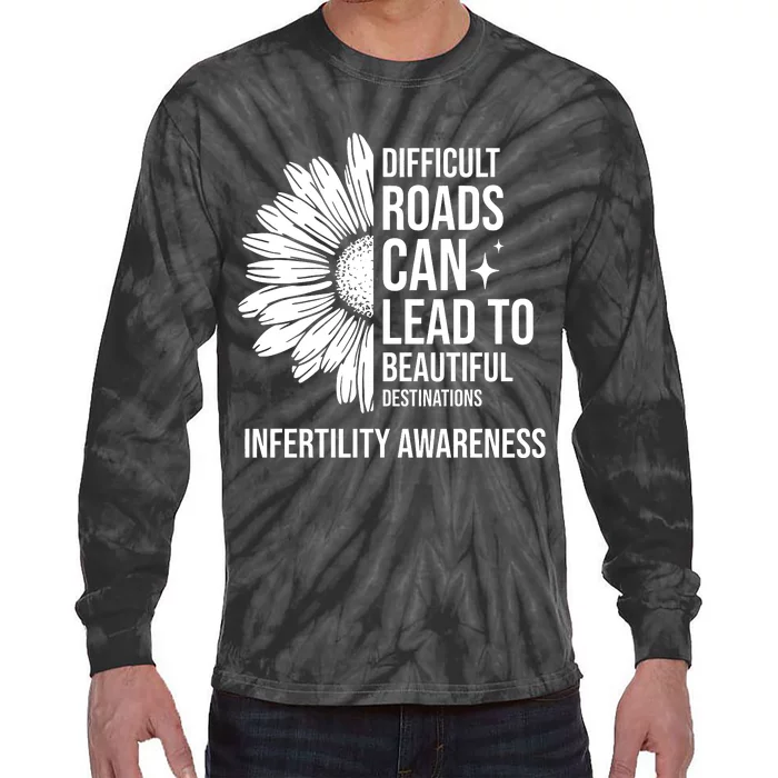 Difficult Roads Can Lead To Beautiful Destinations Infertility Awareness Tie-Dye Long Sleeve Shirt