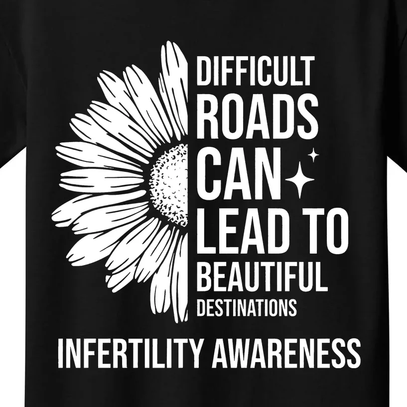 Difficult Roads Can Lead To Beautiful Destinations Infertility Awareness Kids T-Shirt