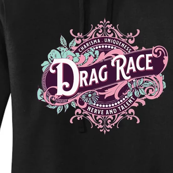 Drag Race Charisma Uniqueness Nerve And Talent Women's Pullover Hoodie