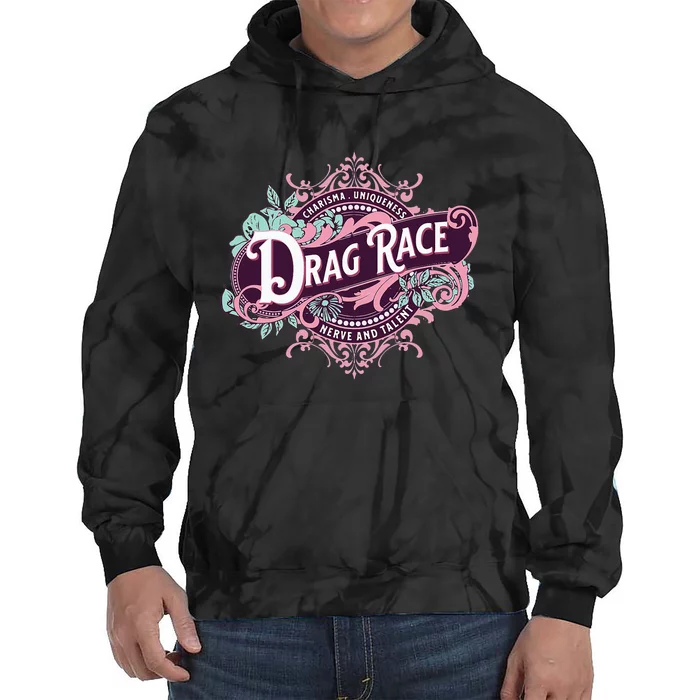 Drag Race Charisma Uniqueness Nerve And Talent Tie Dye Hoodie