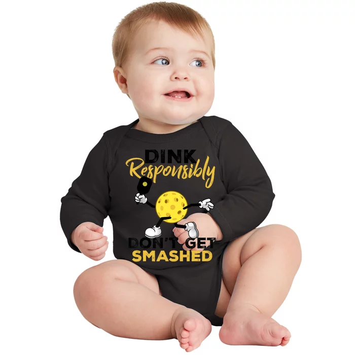 Dink Responsibly Don't Get Smashed Funny Pickleball Player Baby Long Sleeve Bodysuit