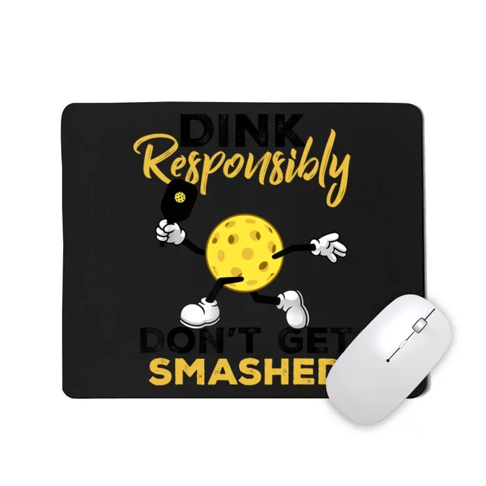 Dink Responsibly Don't Get Smashed Funny Pickleball Player Mousepad