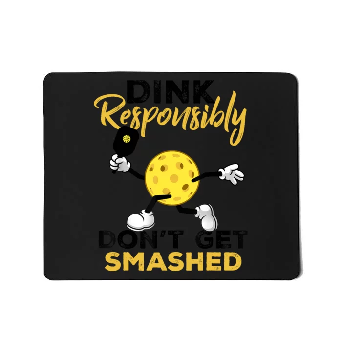 Dink Responsibly Don't Get Smashed Funny Pickleball Player Mousepad