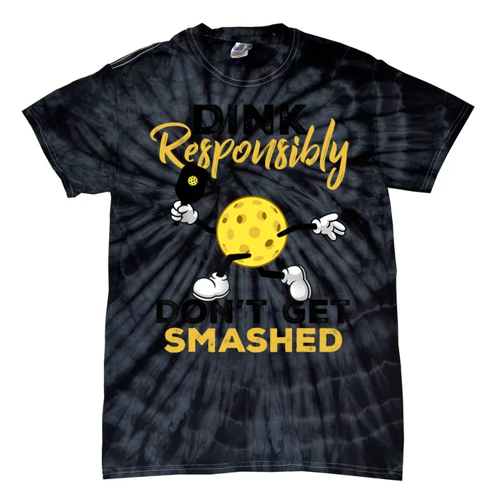 Dink Responsibly Don't Get Smashed Funny Pickleball Player Tie-Dye T-Shirt