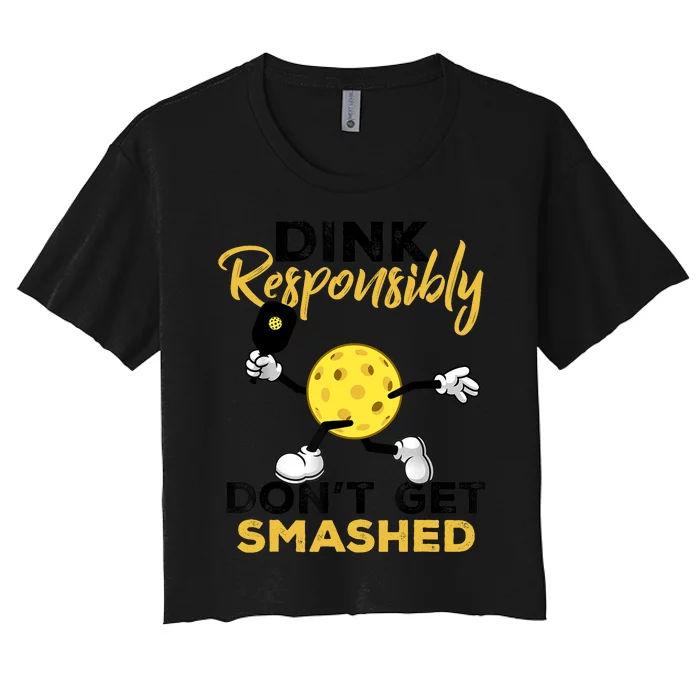 Dink Responsibly Don't Get Smashed Funny Pickleball Player Women's Crop Top Tee