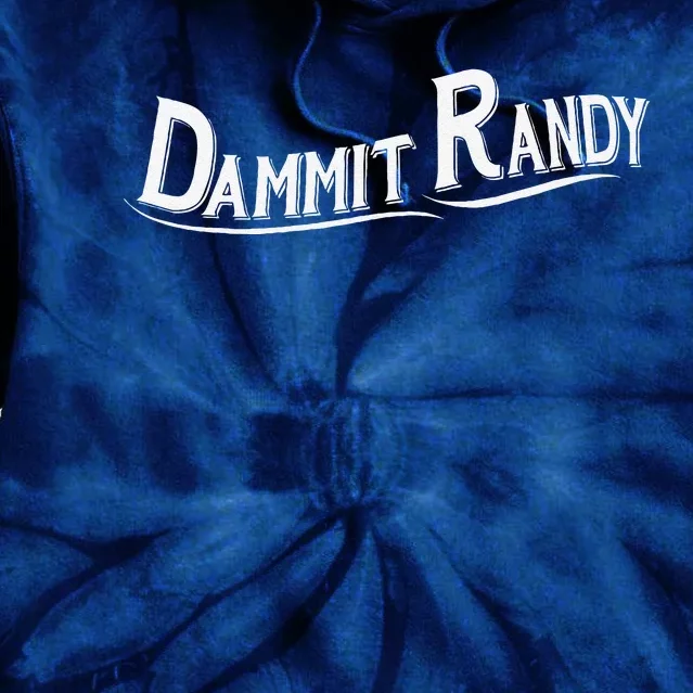 Dammit Randy Tie Dye Hoodie