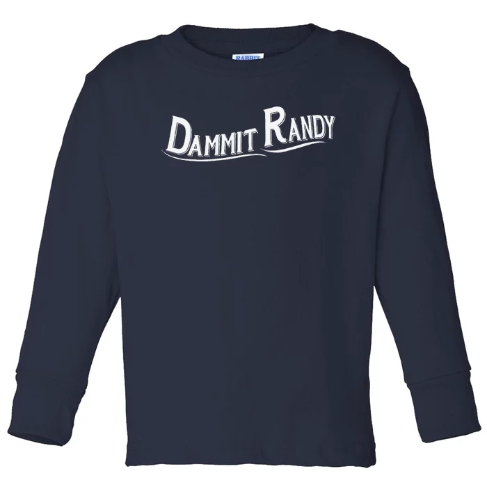 Dammit Randy Toddler Long Sleeve Shirt