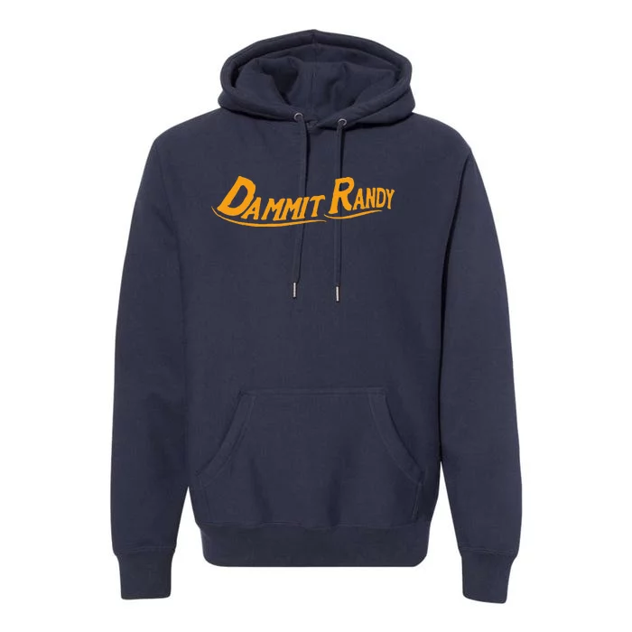 Dammit Randy Premium Hoodie