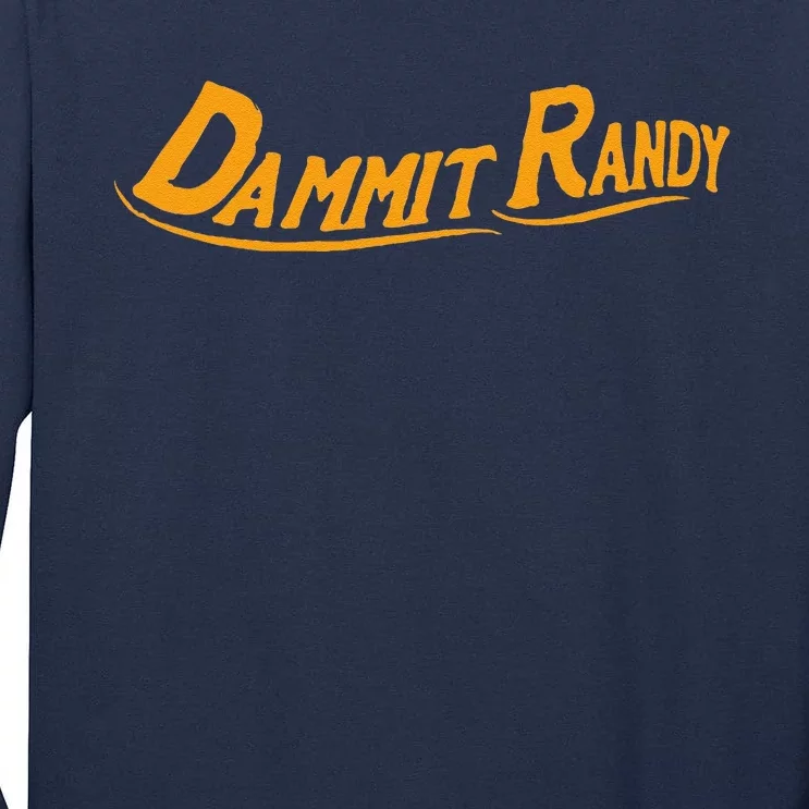 Dammit Randy Tall Long Sleeve T-Shirt