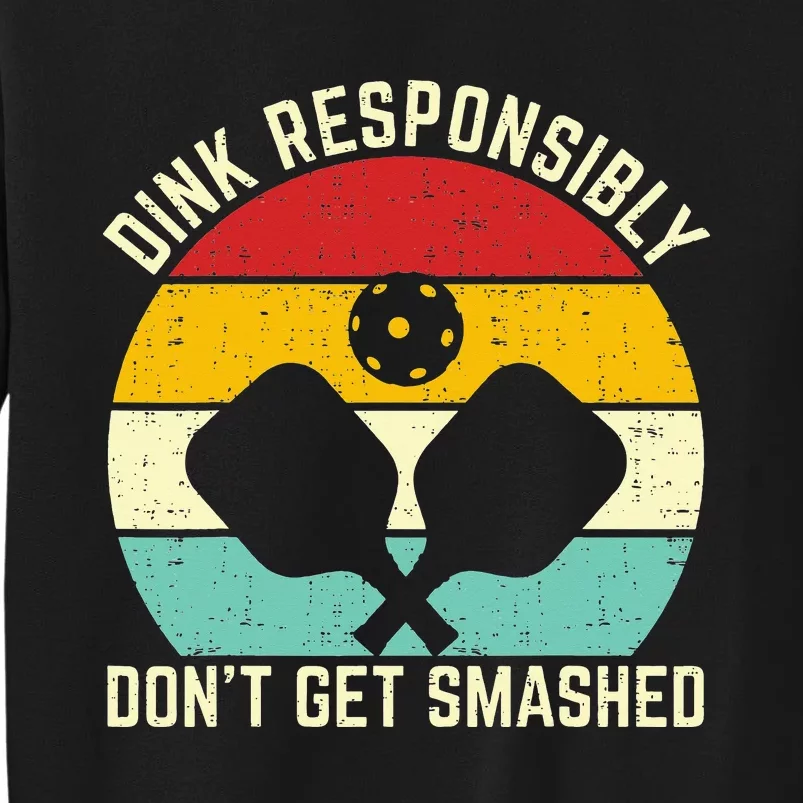 dink responsibly don't get smashed pickleball Sweatshirt