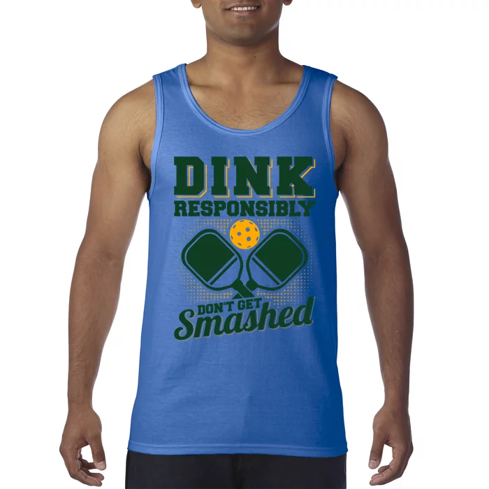 Dink Responsibly DonT Get Smashed Funny Pickleball Gift Tank Top