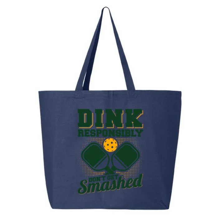 Dink Responsibly DonT Get Smashed Funny Pickleball Gift 25L Jumbo Tote