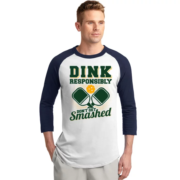 Dink Responsibly DonT Get Smashed Funny Pickleball Gift Baseball Sleeve Shirt