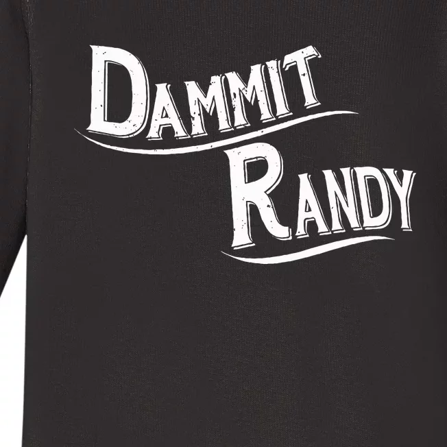 Dammit Randy Baby Long Sleeve Bodysuit