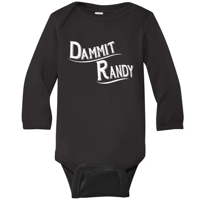 Dammit Randy Baby Long Sleeve Bodysuit