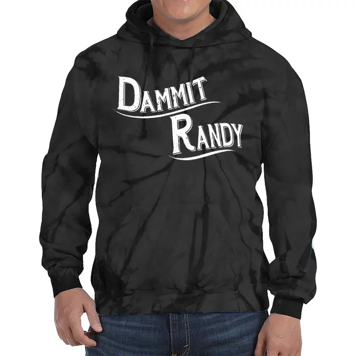 Dammit Randy Tie Dye Hoodie