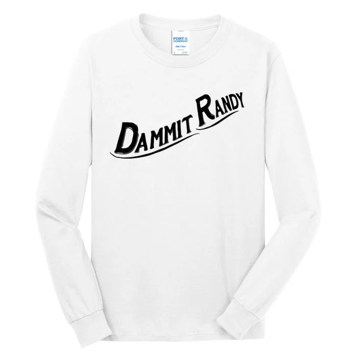 Dammit Randy Tall Long Sleeve T-Shirt