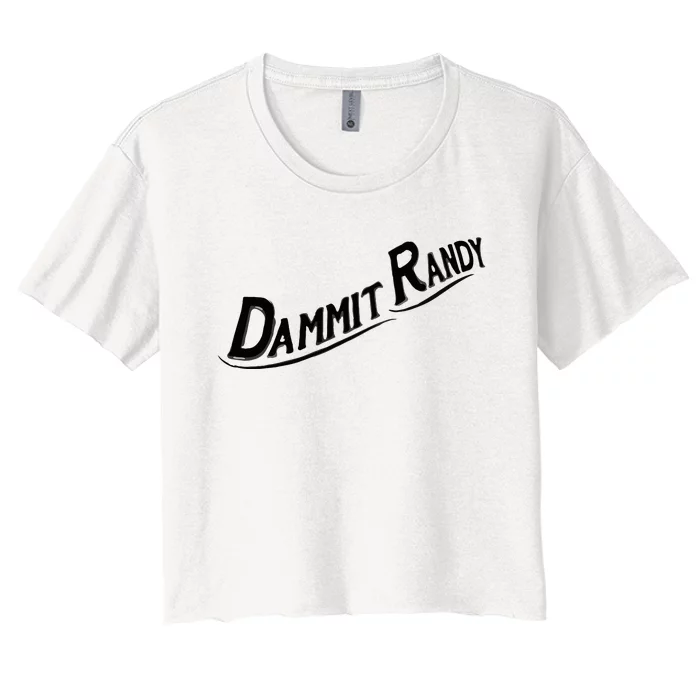 Dammit Randy Women's Crop Top Tee