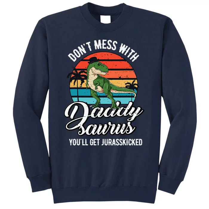 Daddysaurus Rex Dinosaur Daddy TRex Fathers Day Dino Dad Tall Sweatshirt