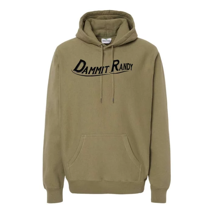 Dammit Randy Premium Hoodie