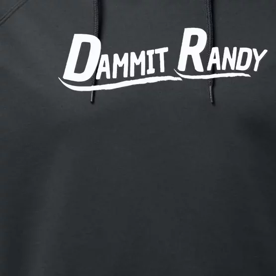 Dammit Randy Dammit Randy Performance Fleece Hoodie