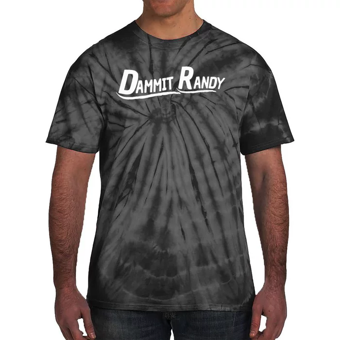 Dammit Randy Dammit Randy Tie-Dye T-Shirt