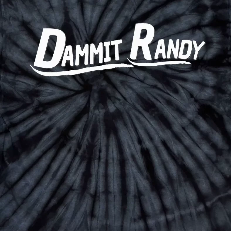 Dammit Randy Dammit Randy Tie-Dye T-Shirt