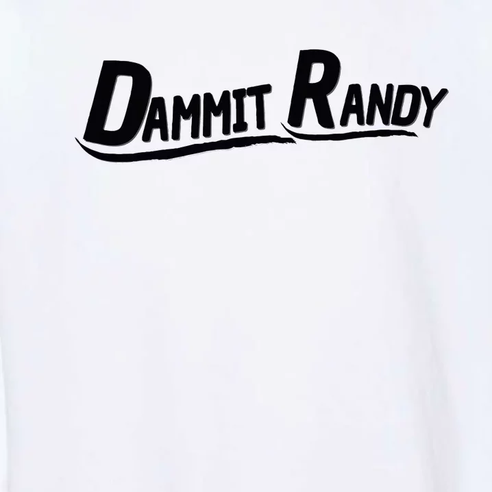 Dammit Randy Garment-Dyed Sweatshirt