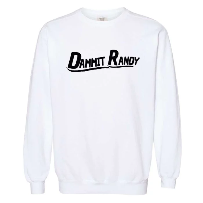 Dammit Randy Garment-Dyed Sweatshirt