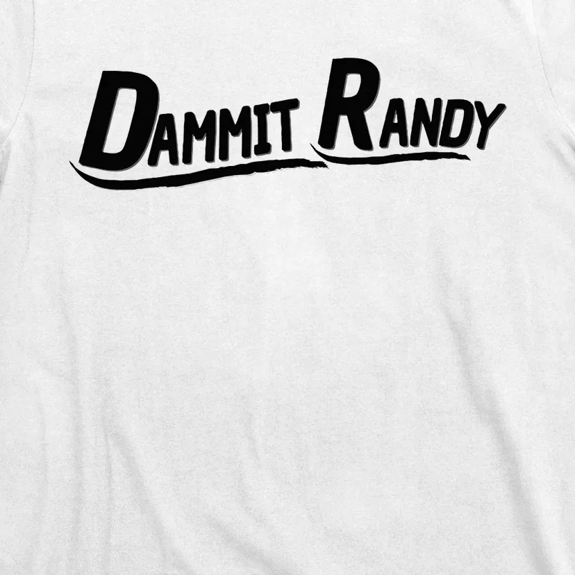 Dammit Randy T-Shirt