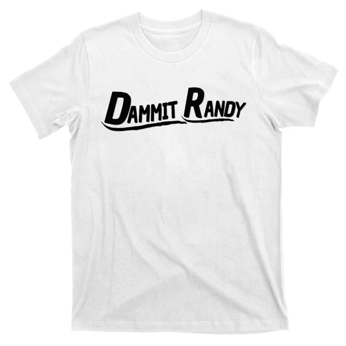 Dammit Randy T-Shirt