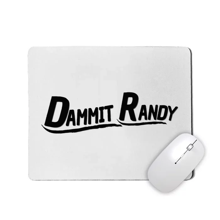 Dammit Randy Mousepad